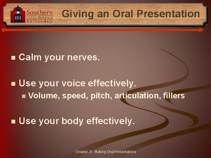 Giving an Oral Presentation n Calm your nerves. n Use your voice effectively. n