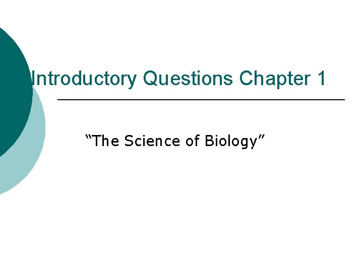 Introductory Questions Chapter 1 “The Science of Biology” 