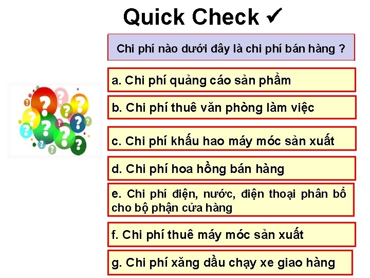 Quick Check Chi phí nào dưới đây là chi phí bán hàng ? a.