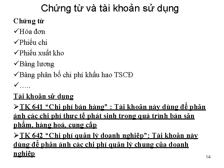 Chứng từ và tài khoản sử dụng Chứng từ üHóa đơn üPhiếu chi üPhiếu