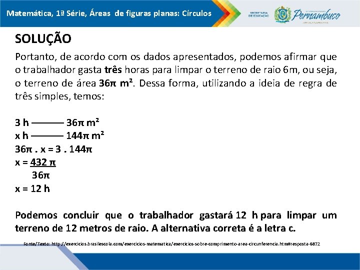 Matemática, 1ª Série, Áreas de figuras planas: Círculos SOLUÇÃO Portanto, de acordo com os