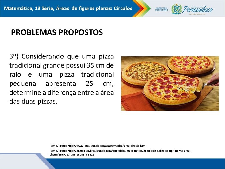Matemática, 1ª Série, Áreas de figuras planas: Círculos PROBLEMAS PROPOSTOS 3º) Considerando que uma