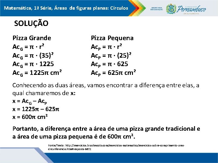 Matemática, 1ª Série, Áreas de figuras planas: Círculos SOLUÇÃO Pizza Grande Ac. G =