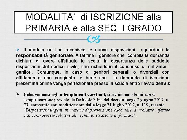 MODALITA’ di ISCRIZIONE alla PRIMARIA e alla SEC. I GRADO Ø Il modulo on