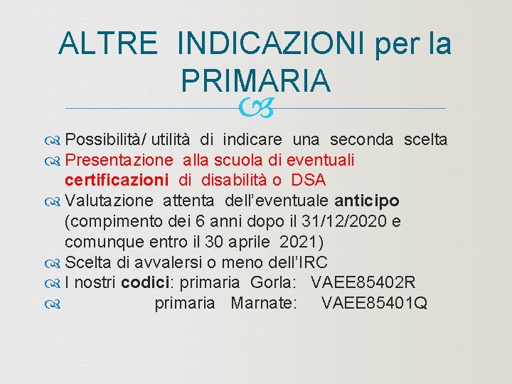 ALTRE INDICAZIONI per la PRIMARIA Possibilità/ utilità di indicare una seconda scelta Presentazione alla