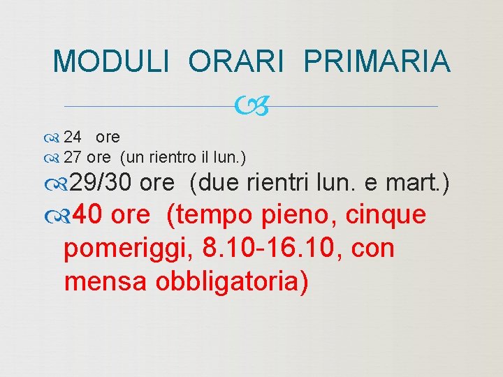 MODULI ORARI PRIMARIA 24 ore 27 ore (un rientro il lun. ) 29/30 ore