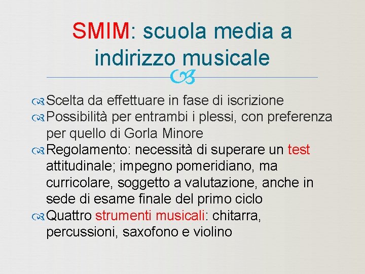SMIM: scuola media a indirizzo musicale Scelta da effettuare in fase di iscrizione Possibilità