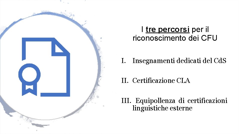 I tre percorsi per il riconoscimento dei CFU I. Insegnamenti dedicati del Cd. S