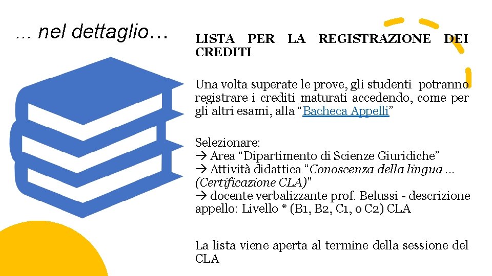 . . . nel dettaglio… LISTA PER CREDITI LA REGISTRAZIONE DEI Una volta superate