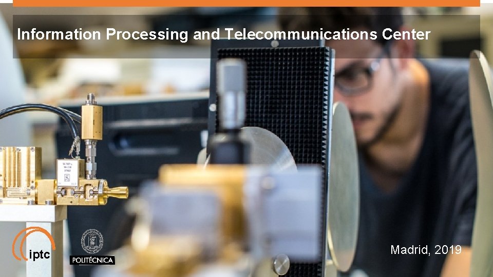 Information Processing and Telecommunications Center iptc Madrid, 2019 