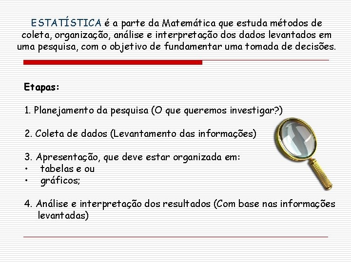 ESTATÍSTICA é a parte da Matemática que estuda métodos de coleta, organização, análise e ESTATÍSTICA é a parte da Matemática que estuda métodos de coleta, organização, análise e