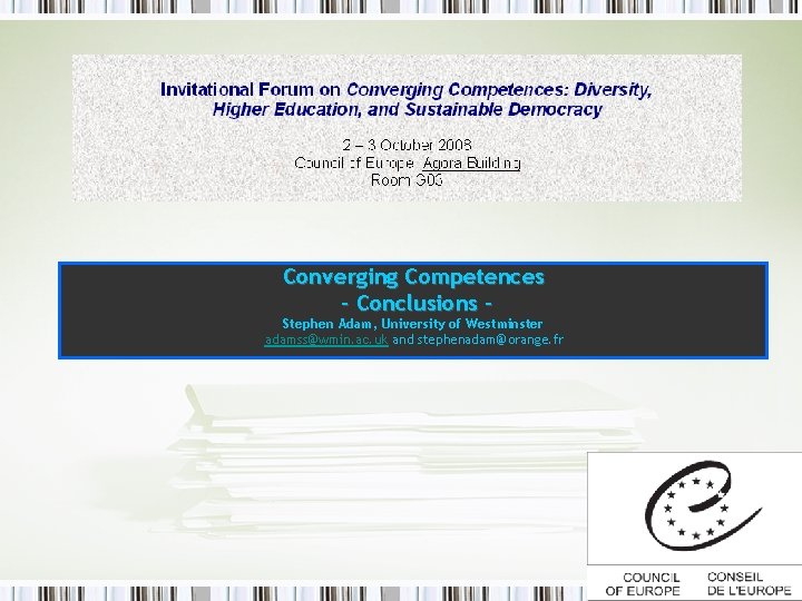Converging Competences - Conclusions - Stephen Adam, University of Westminster adamss@wmin. ac. uk and