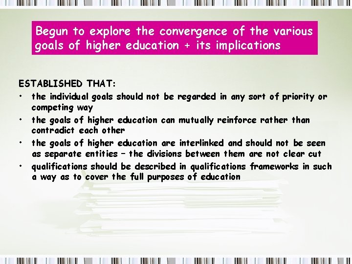 Begun to explore the convergence of the various goals of higher education + its