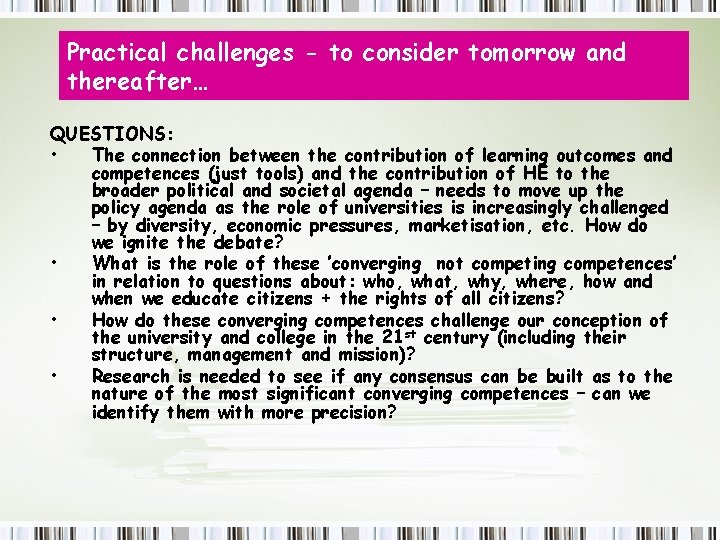 Practical challenges - to consider tomorrow and thereafter… QUESTIONS: • The connection between the