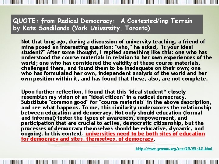 QUOTE: from Radical Democracy: A Contested/ing Terrain by Kate Sandilands (York University, Toronto) Not