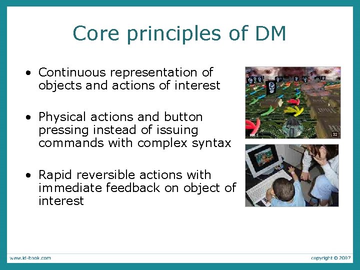 Core principles of DM • Continuous representation of objects and actions of interest •