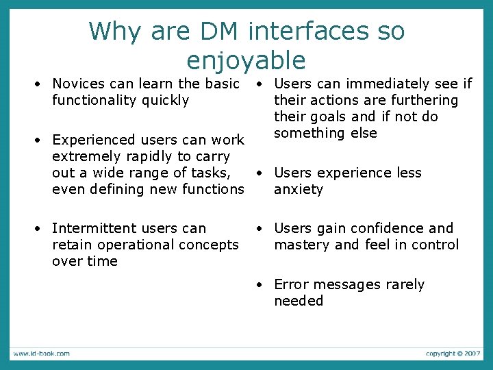 Why are DM interfaces so enjoyable • Novices can learn the basic functionality quickly