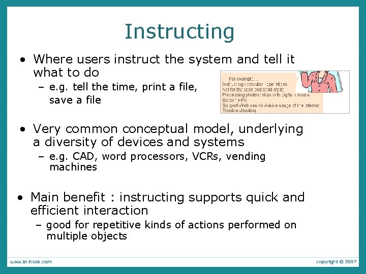 Instructing • Where users instruct the system and tell it what to do –