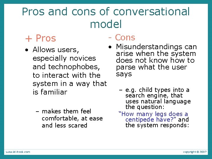 Pros and cons of conversational model + Pros - Cons • • Allows users,