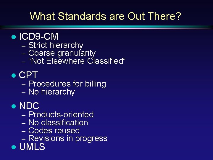 What Standards are Out There? l ICD 9 -CM – – – l CPT