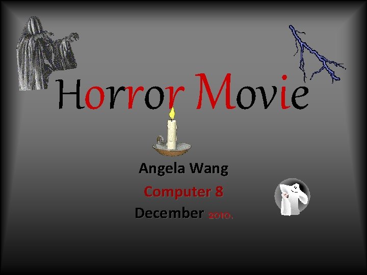 Horror Movie Angela Wang Computer 8 December 2010. 