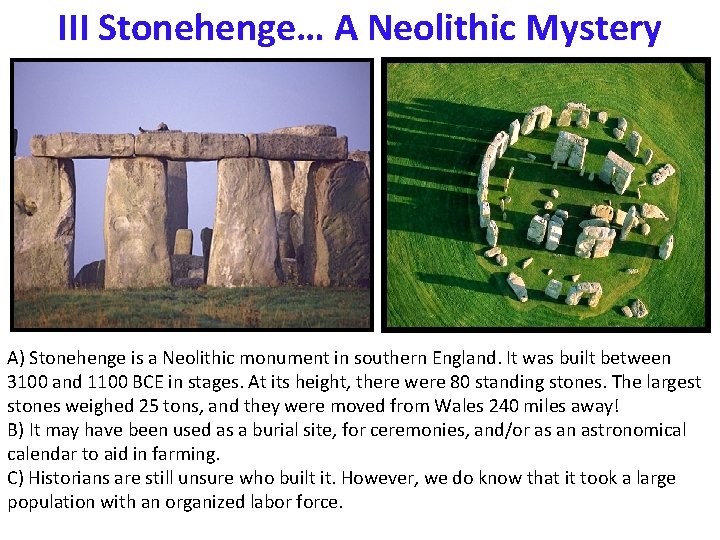 III Stonehenge… A Neolithic Mystery A) Stonehenge is a Neolithic monument in southern England.