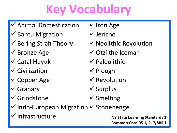 Key Vocabulary ü Animal Domestication ü Iron Age ü Jericho ü Bantu Migration ü