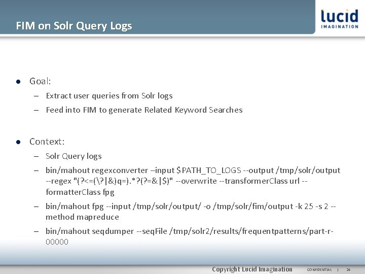 FIM on Solr Query Logs Goal: – Extract user queries from Solr logs –
