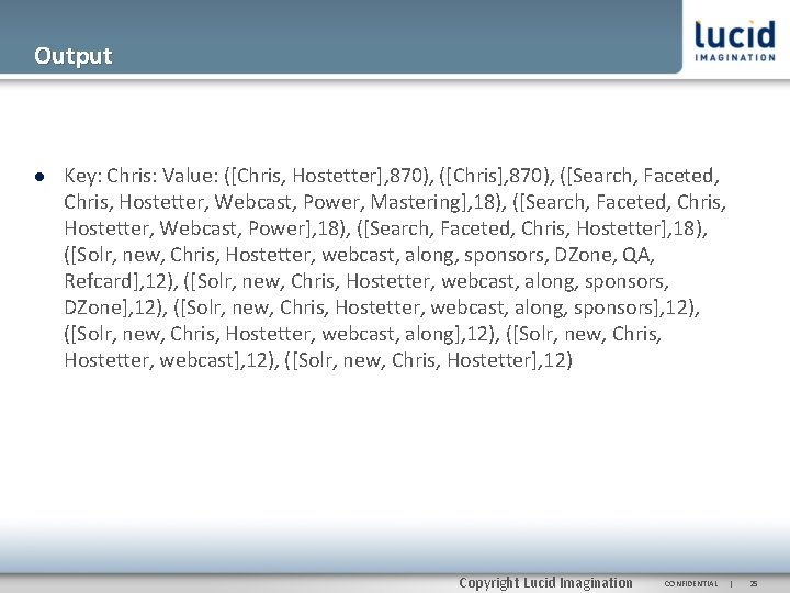 Output Key: Chris: Value: ([Chris, Hostetter], 870), ([Chris], 870), ([Search, Faceted, Chris, Hostetter, Webcast,