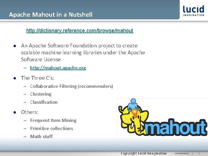 Apache Mahout in a Nutshell http: //dictionary. reference. com/browse/mahout An Apache Software Foundation project