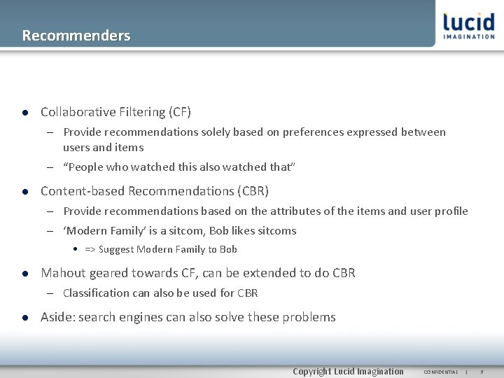 Recommenders Collaborative Filtering (CF) – Provide recommendations solely based on preferences expressed between users