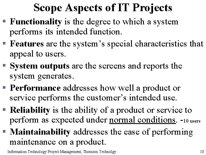 Scope Aspects of IT Projects § Functionality is the degree to which a system