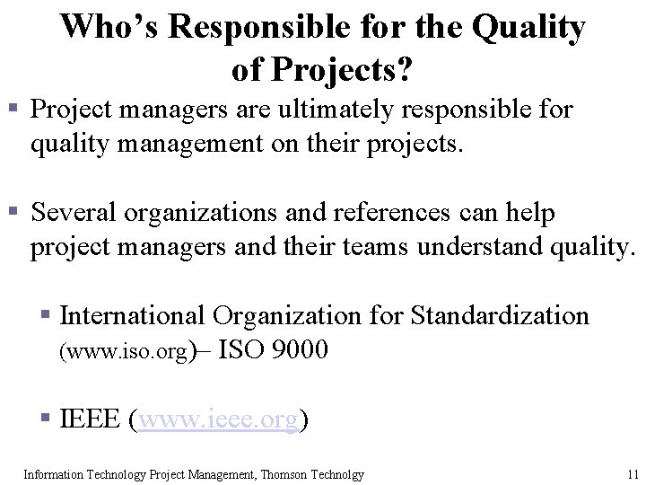Who’s Responsible for the Quality of Projects? § Project managers are ultimately responsible for Who’s Responsible for the Quality of Projects? § Project managers are ultimately responsible for