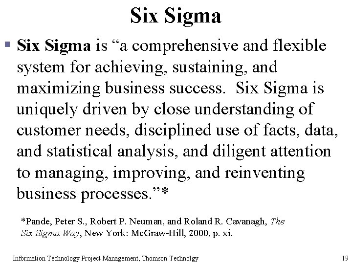 Six Sigma § Six Sigma is “a comprehensive and flexible system for achieving, sustaining, Six Sigma § Six Sigma is “a comprehensive and flexible system for achieving, sustaining,