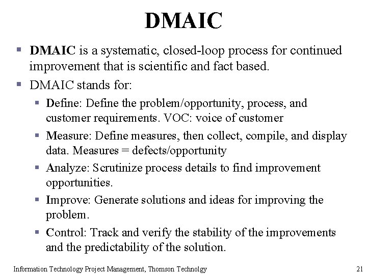 DMAIC § DMAIC is a systematic, closed-loop process for continued improvement that is scientific