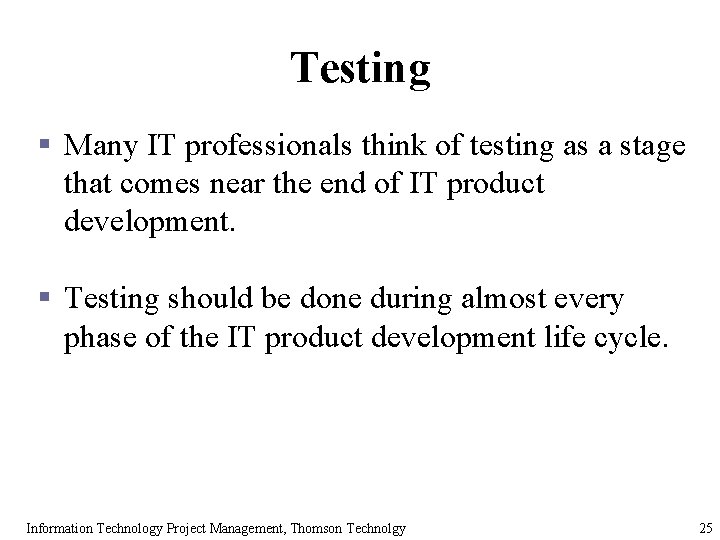 Testing § Many IT professionals think of testing as a stage that comes near Testing § Many IT professionals think of testing as a stage that comes near