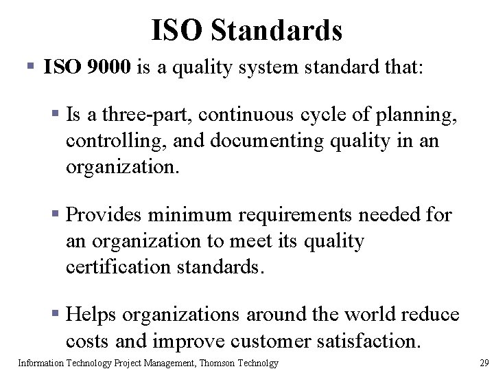 ISO Standards § ISO 9000 is a quality system standard that: § Is a