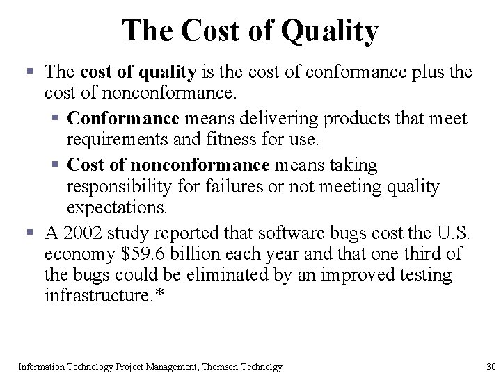 The Cost of Quality § The cost of quality is the cost of conformance The Cost of Quality § The cost of quality is the cost of conformance