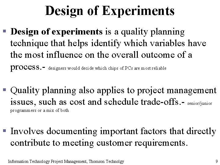 Design of Experiments § Design of experiments is a quality planning technique that helps