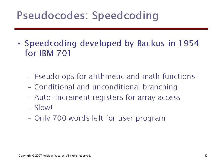 Pseudocodes: Speedcoding • Speedcoding developed by Backus in 1954 for IBM 701 – –