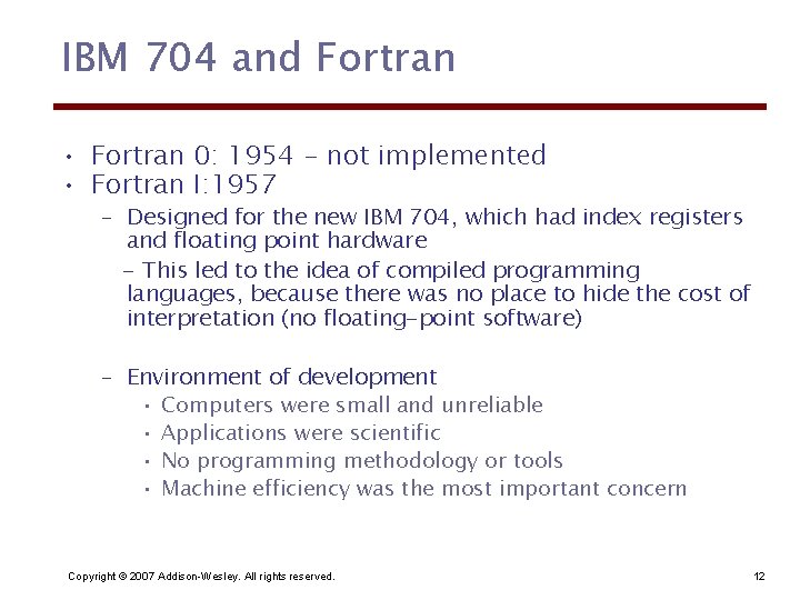 IBM 704 and Fortran • Fortran 0: 1954 - not implemented • Fortran I: