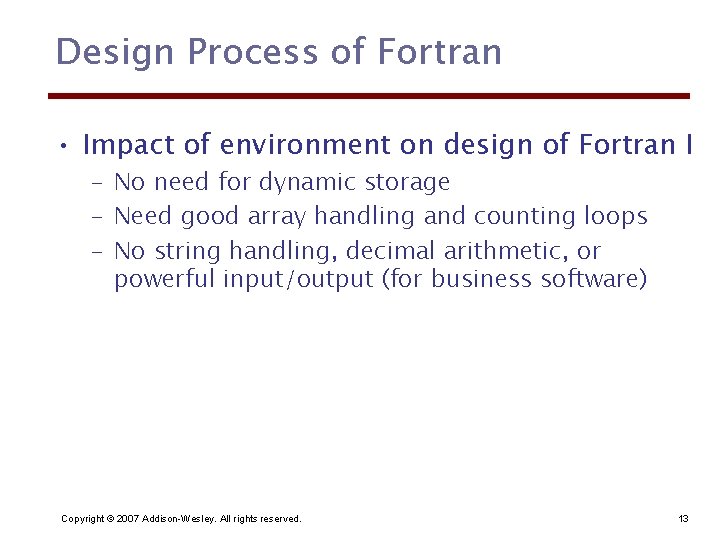 Design Process of Fortran • Impact of environment on design of Fortran I –