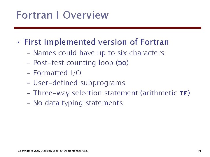 Fortran I Overview • First implemented version of Fortran – – – Names could