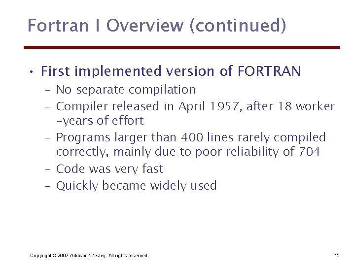 Fortran I Overview (continued) • First implemented version of FORTRAN – No separate compilation