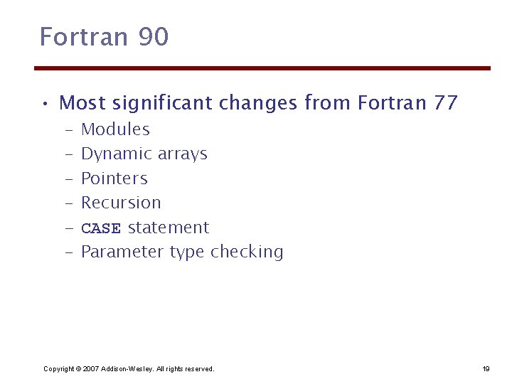 Fortran 90 • Most significant changes from Fortran 77 – – – Modules Dynamic