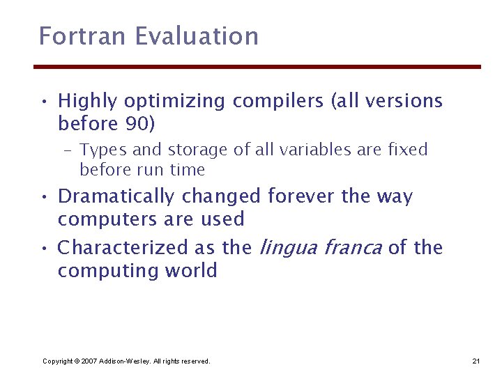 Fortran Evaluation • Highly optimizing compilers (all versions before 90) – Types and storage
