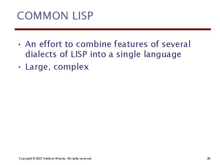 COMMON LISP • An effort to combine features of several dialects of LISP into