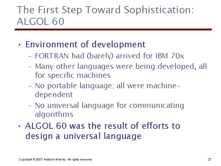 The First Step Toward Sophistication: ALGOL 60 • Environment of development – FORTRAN had
