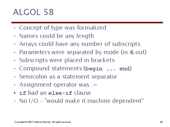 ALGOL 58 • • • Concept of type was formalized Names could be any
