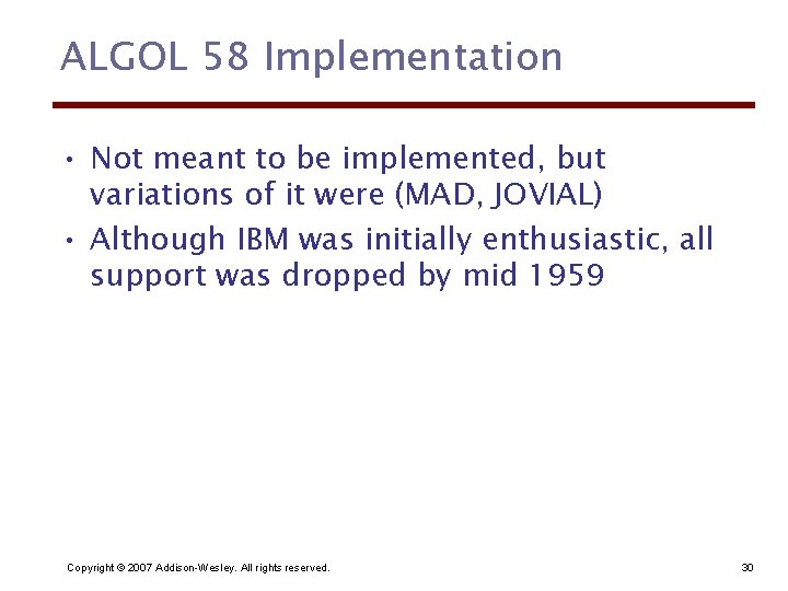 ALGOL 58 Implementation • Not meant to be implemented, but variations of it were